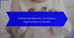 Professional Networks: Connections, Opportunities and Growth