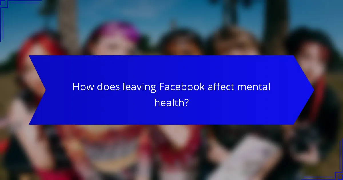 How does leaving Facebook affect mental health?