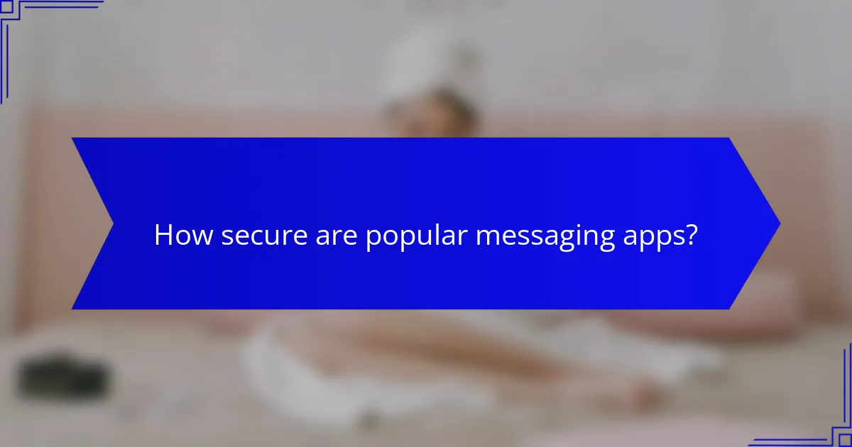 How secure are popular messaging apps?