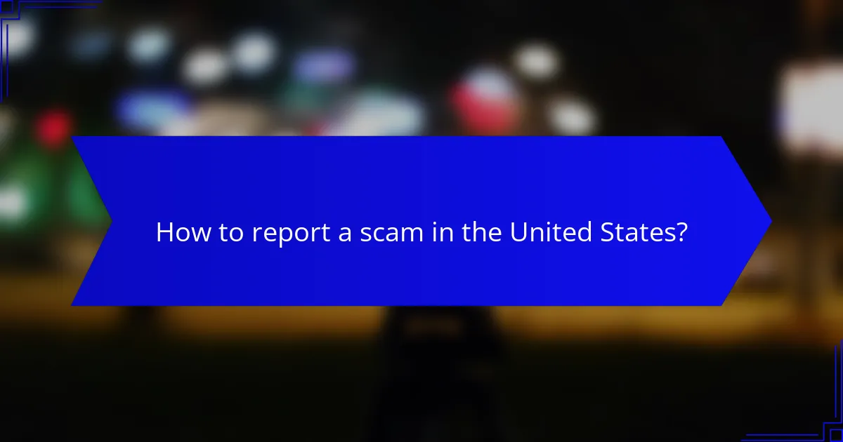 How to report a scam in the United States?