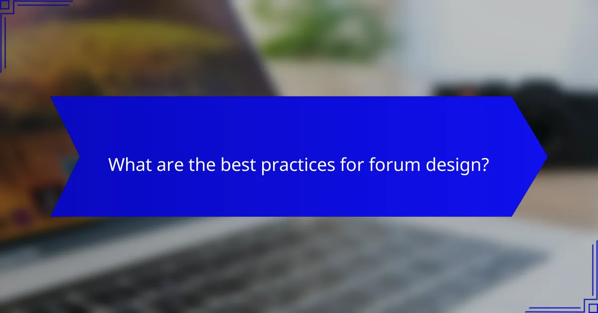 What are the best practices for forum design?