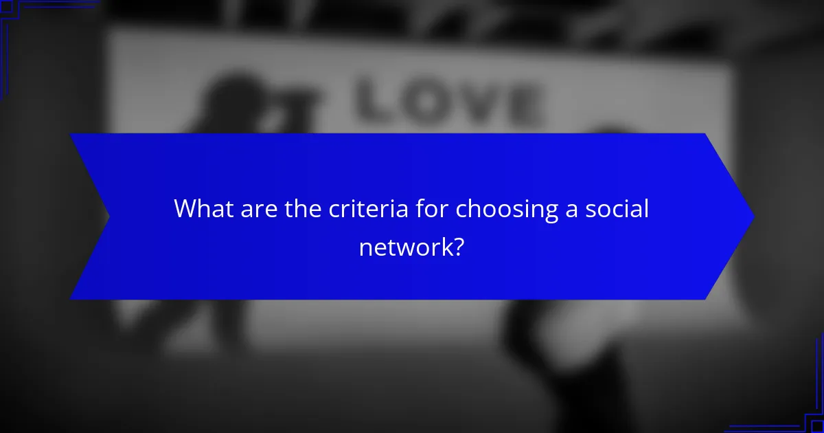 What are the criteria for choosing a social network?