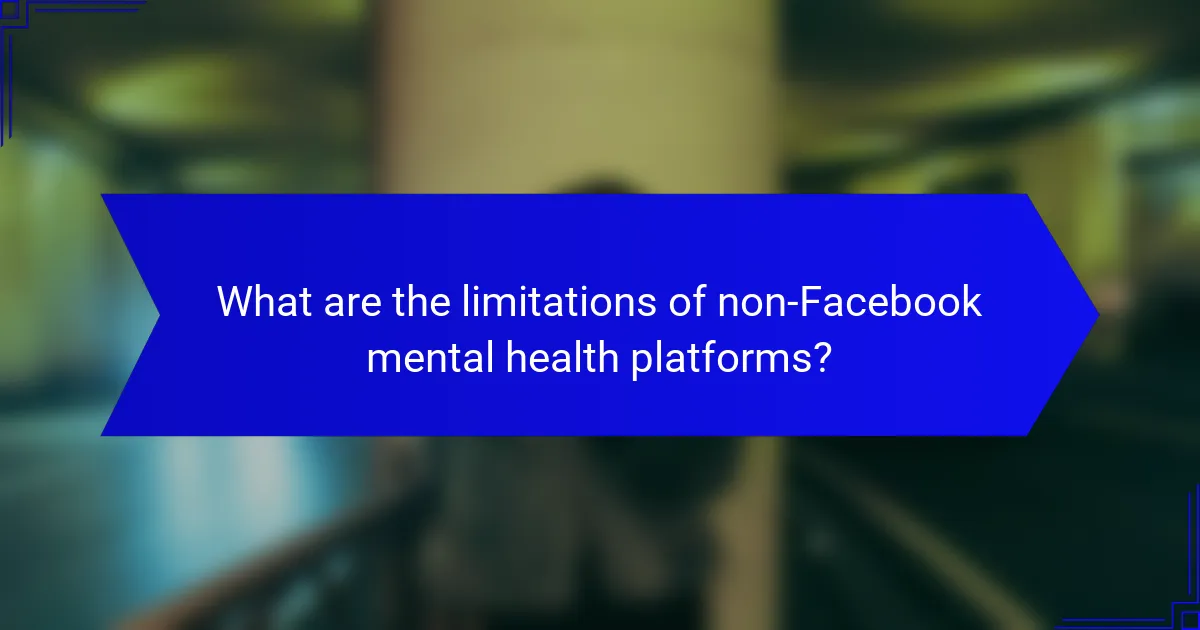 What are the limitations of non-Facebook mental health platforms?