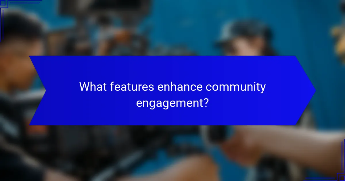 What features enhance community engagement?